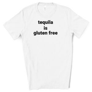 SHIRTS-2024-Tequila-is-Gluten-Free-Shirt-WHITE-2-Bella-3001-Mens