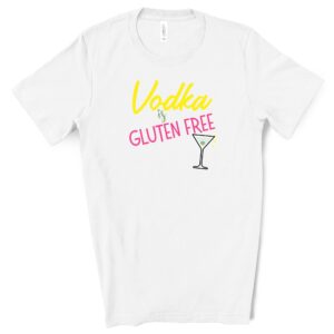 SHIRTS-2024-Vodka-is-Gluten-Free-Shirt-COLOUR-on-WHITE-2-Bella-3001-Womens